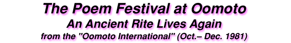 The Poem Festival at Oomoto; An Ancient Rite Lives Again (Oct.– Dec. 1981)